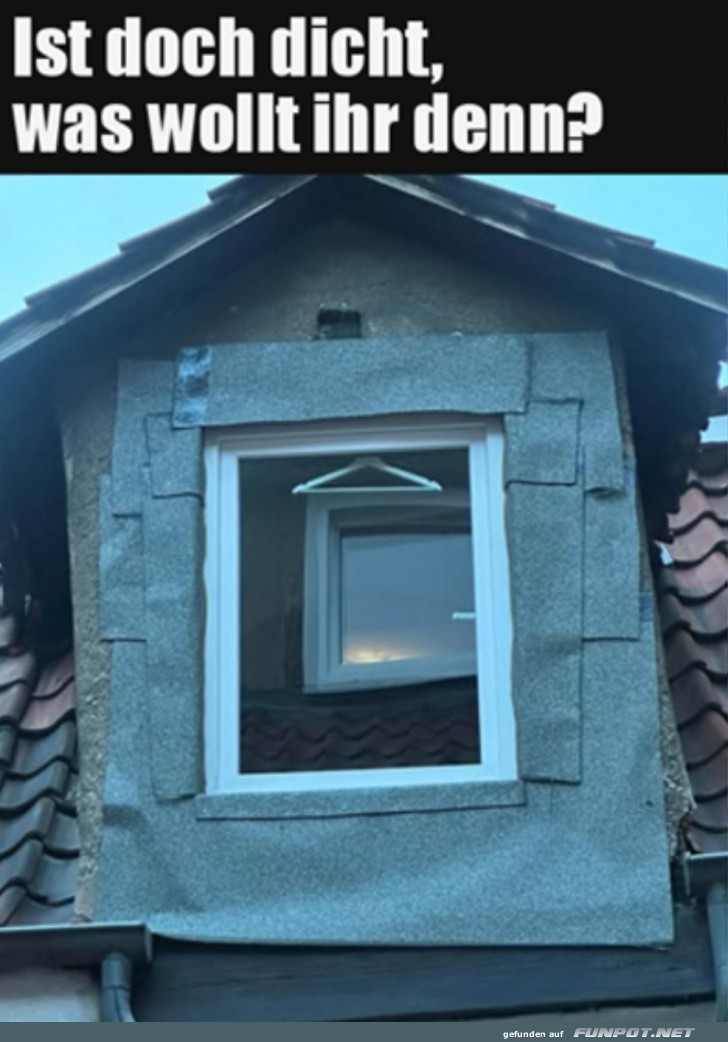 Improvisiertes Dachfenster mit Humor Improvisiertes Dachfenster mit Humor