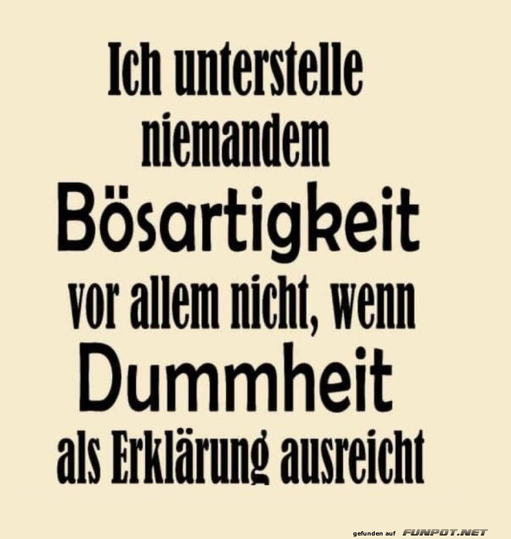 ber Dummheit und Boshaftigkeit