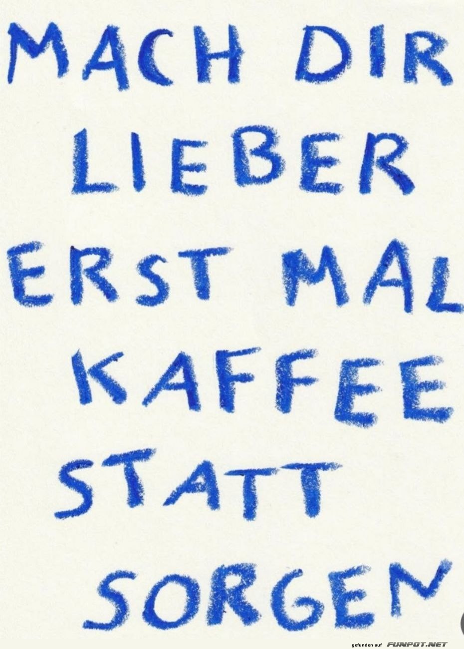 Gönn dir Kaffee, nicht Sorgen! Gönn dir Kaffee, nicht Sorgen!