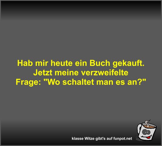 Hab mir heute ein Buch gekauft