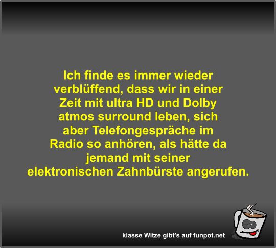 Ich finde es immer wieder verblffend