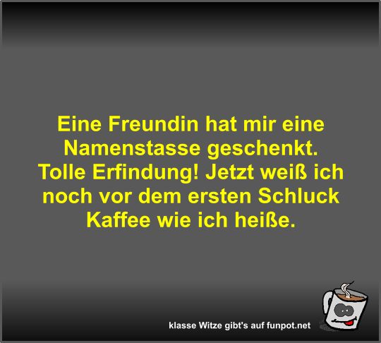 Eine Freundin hat mir eine Namenstasse geschenkt