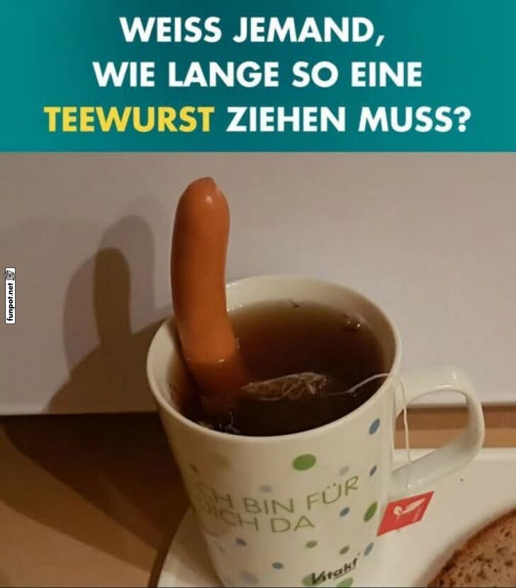 Wenn Tee zur Wurst wird! Wenn Tee zur Wurst wird!