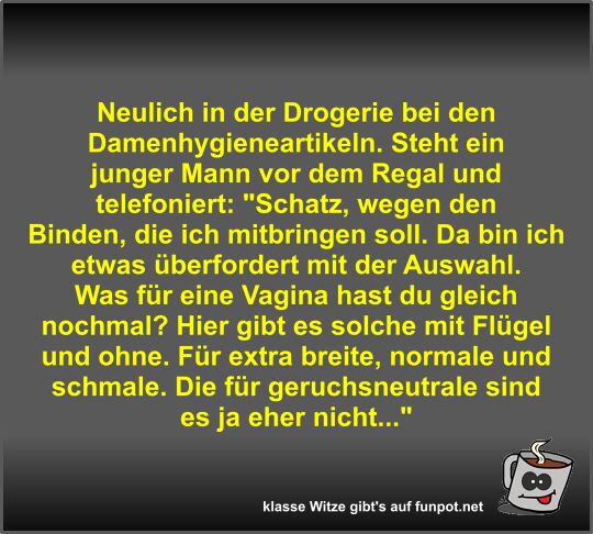 Neulich in der Drogerie bei den Damenhygieneartikeln