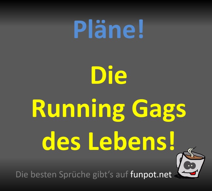 Wenn Plne zu Running Gags werden!
