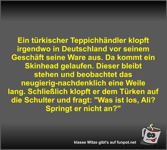 Ein trkischer Teppichhndler klopft irgendwo in...