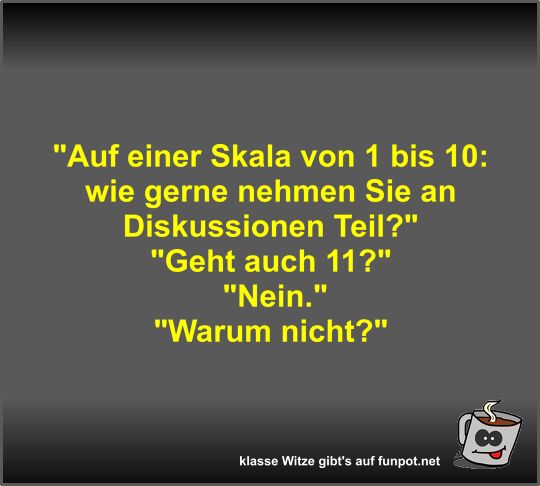 Auf einer Skala von 1 bis 10 Auf einer Skala von 1 bis 10