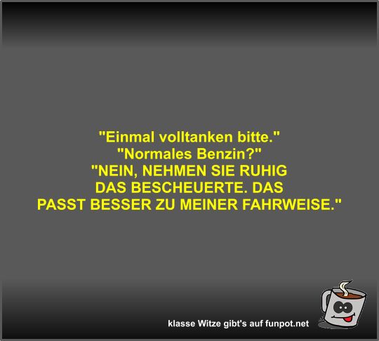 Einmal volltanken bitte