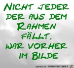 Nicht-jeder-der-aus-dem-Rahmen-fllt,-war-vorher-im-Bilde.jpg auf www.funpot.net