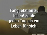 Fang jetzt an zu leben