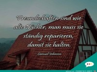 Freundchaften sind wie alte D�cher......