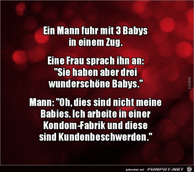 ein Mann fuhr mit 3 Babys in einem Zug,...... ein Mann fuhr mit 3 Babys in einem Zug,......