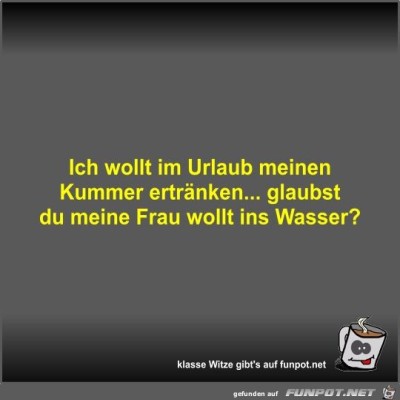 Ich-wollt-im-Urlaub-meinen-Kummer-ertränken.jpg von Fossy