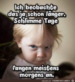 Schlechte-Tage-fangen-meistens-morgens-an.jpg auf www.funpot.net