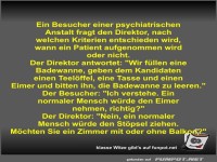 Ein Besucher einer psychiatrischen Anstalt fragt den...