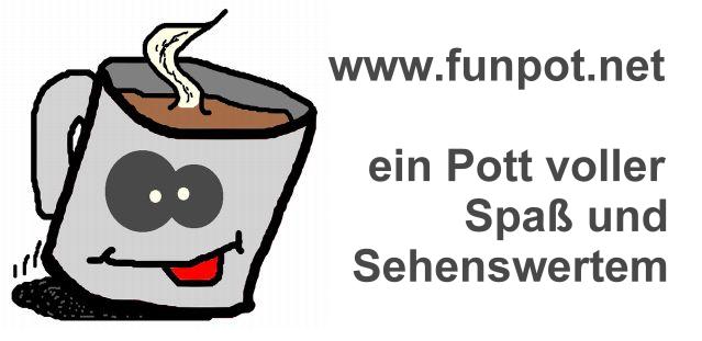 funpot - ein Pot voller Spaß und Sehenswertem