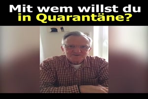 mit wem willst du in Quarantne ?