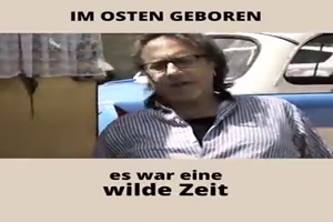 Im Osten geboren,es war eine wilde Zeit