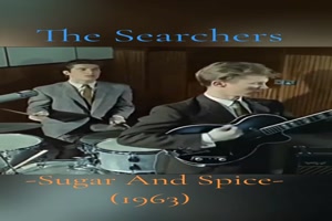 THE SEARCHERS - Sugar and Spice (1963)